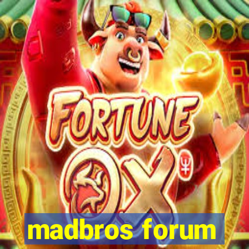 madbros forum